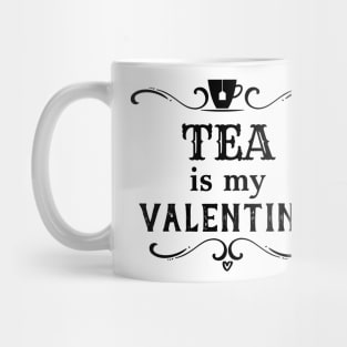 Funny Tea is my Valentine Mug